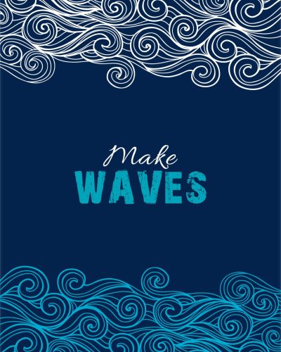MAKE WAVES